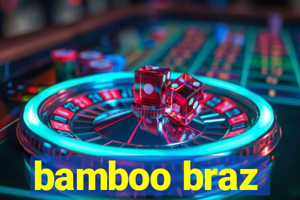 bamboo braz